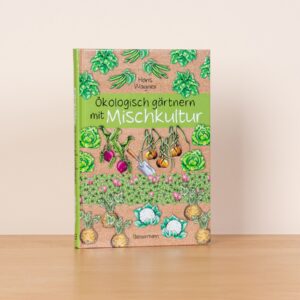 Ökologisch Gärtnern mit Mischkultur - Buch, gebunden